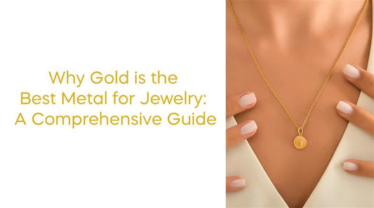 Why Gold Jewelry Makes the Perfect Investment Gift: A Comprehensive Guide